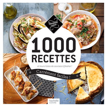 1.000 recettes et leurs listes de courses à flasher ! : carrément faciles !
