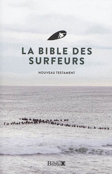 La Bible des surfeurs : le Nouveau Testament, version Parole de vie