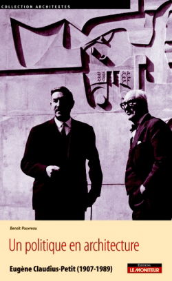 Un politique en architecture : Eugène Claudius-Petit (1907-1989)