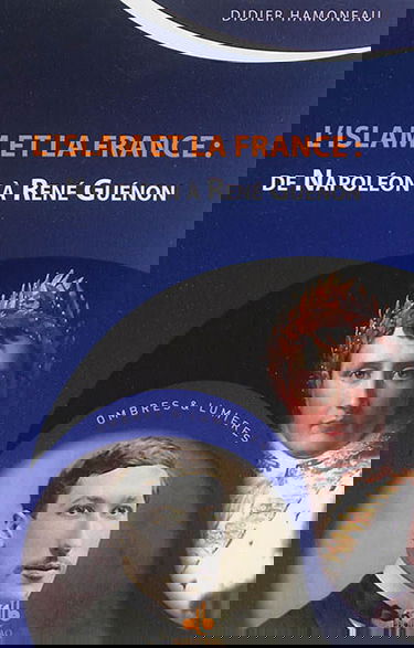 L'islâm et la France : de Napoléon à René Guénon