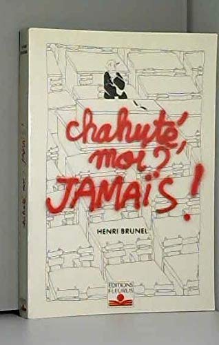 Chahute moi ? jamais !