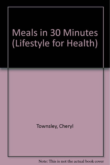 Couverture de Meals in 30 Minutes (Lifestyle for Health)