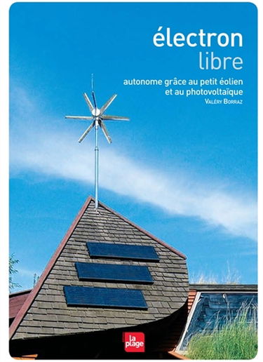 Electron libre : autonome grâce au petit éolien et au photovoltaïque