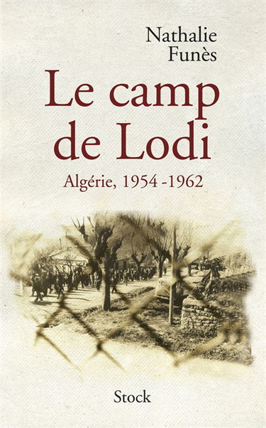 Le camp de Lodi : Algérie, 1954-1962