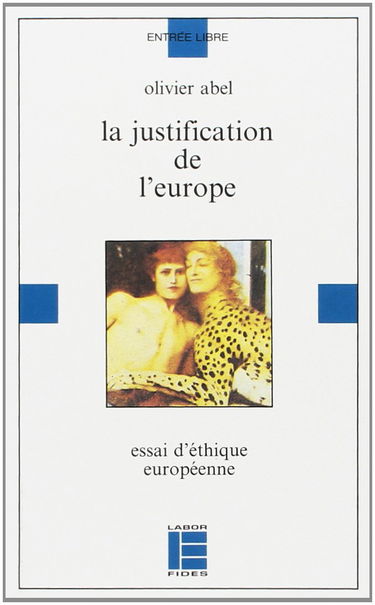 La Justification de l'Europe : essai d'éthique européenne