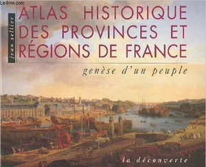 Atlas historique des provinces et régions de France
