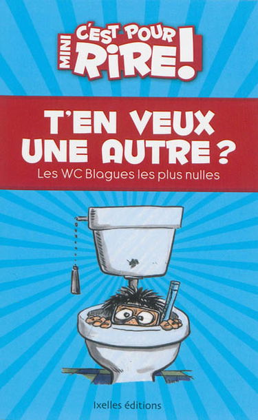 Mini-C'est pour rire. T'en veux une autre ? : les W-C blagues les plus nulles