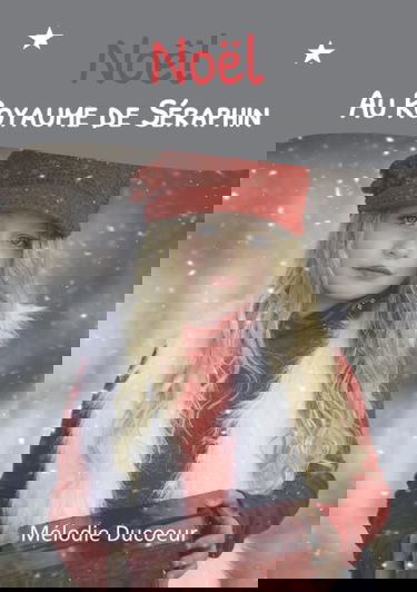 Noël au Royaume de Séraphin: Suite du roman "Le Royaume de Séraphin"