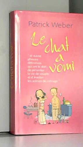 Le chat a vomi : Et autres phrases définitives qui ont le don de pimenter la vie de couple et d'éveiller les scènes de ménage