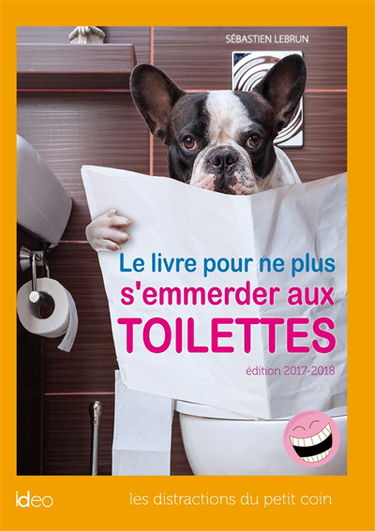 Le livre pour ne plus s'emmerder aux toilettes : les distractions du petit coin