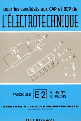 Exercices et calculs professionnels. Vol. 2. C.A.P. et B.E.P. de l'électrotechnique