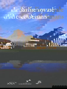 La Saline royale d'Arc-et-Senans