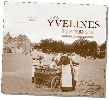 Les Yvelines, il y a 100 ans : en cartes postales anciennes
