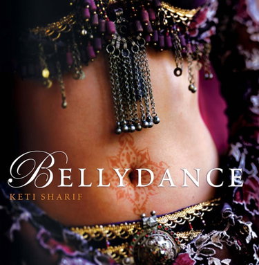 Couverture de Bellydance: A Guide To Middle Eastern Dance, Its Music, Its Culture And Costume