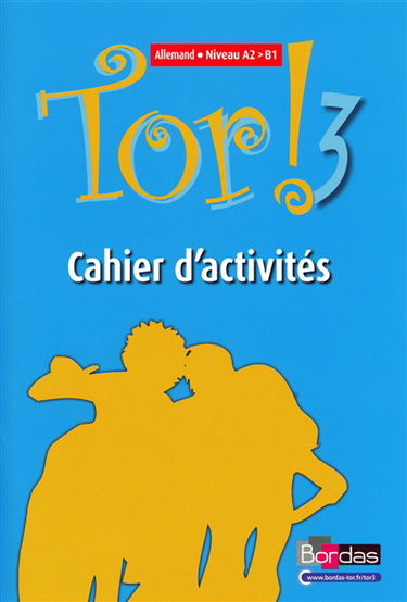Tor ! 3 : allemand niveau A2-B1 : cahier d'activités
