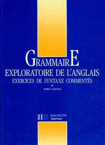 Grammaire exploratoire de l'anglais : exercices de syntaxe commentés