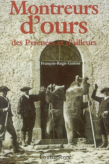 Montreurs d'ours des Pyrénées et d'ailleurs