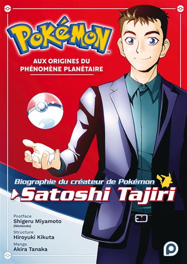 Couverture de Pokémon, aux origines du phénomène planétaire : biographie du créateur de Pokémon, Satoshi Tajiri