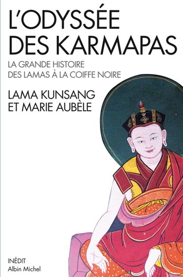 L'odyssée des karmapas : la grande histoire des lamas à la coiffe noire