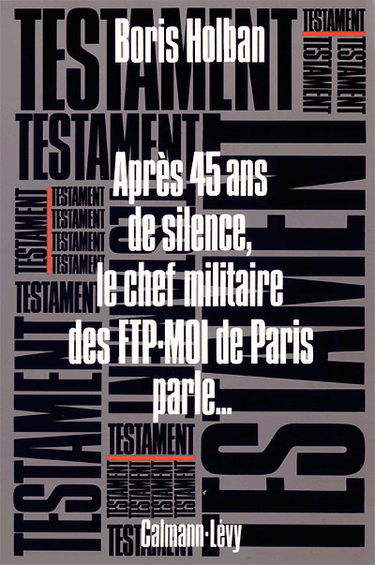 Testament : après quarante-cinq ans de silence, le chef militaire des FTP-MOI de Paris parle