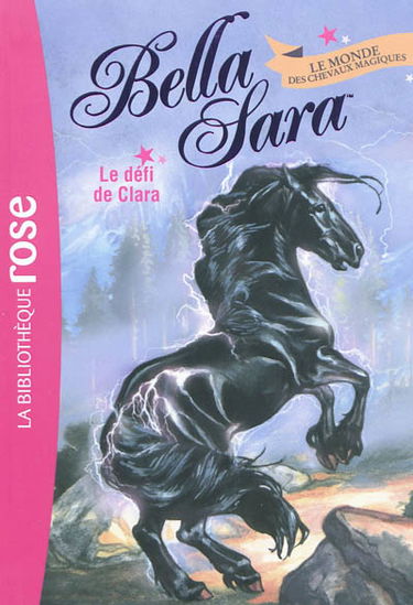 Bella Sara : le monde des chevaux magiques. Vol. 5. Le défi de Clara