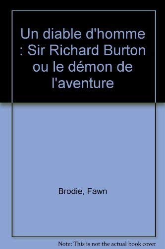 Un diable d'homme : sir Richard Burton ou le démon de l'aventure