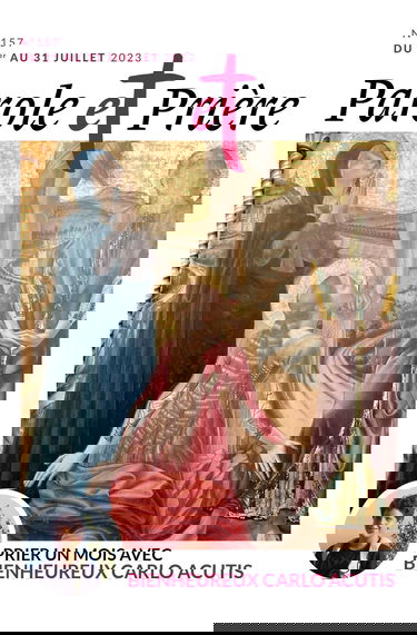 Parole et prière n°157 juillet 2023: Prier un mois avec bienheureux Carlo Acutis