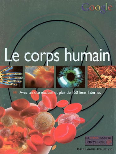 Le corps humain : avec un site exclusif et plus de 150 liens Internet