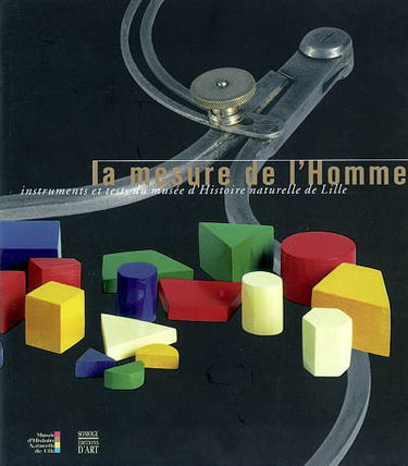 La mesure de l'homme : instruments et tests du musée d'Histoire naturelle de Lille