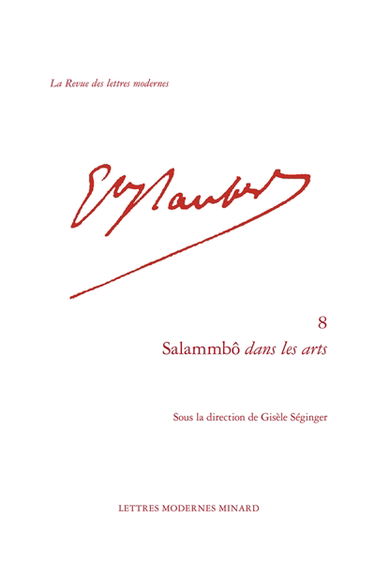 Gustave Flaubert. Vol. 8. Salammbô dans les arts