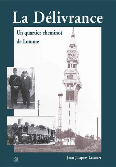 La Délivrance : un quartier cheminot de Lomme