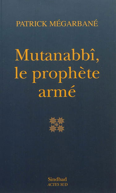 Mutanabbî, le prophète armé : essai
