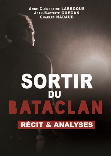 Sortir du Bataclan : récit & analyses