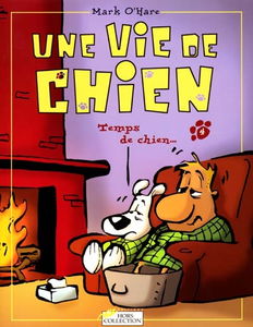 Une vie de chien. Vol. 4. Temps de chien...