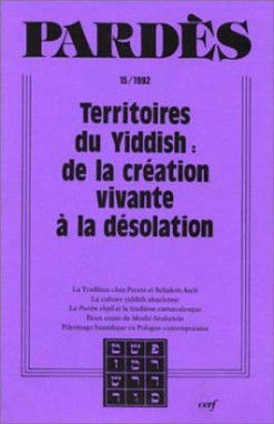 Pardès, n° 15. Territoires du yiddish : de la création vivante à la désolation