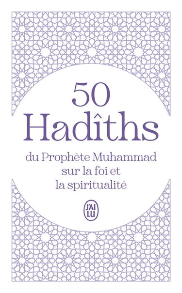 50 hadîths du prophète Muhammad sur la foi et la spiritualité