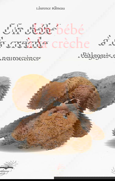 Un bébé à la crèche : pédagogies et neurosciences