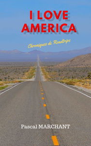 I LOVE AMERICA: CHRONIQUES DE ROADTRIPS