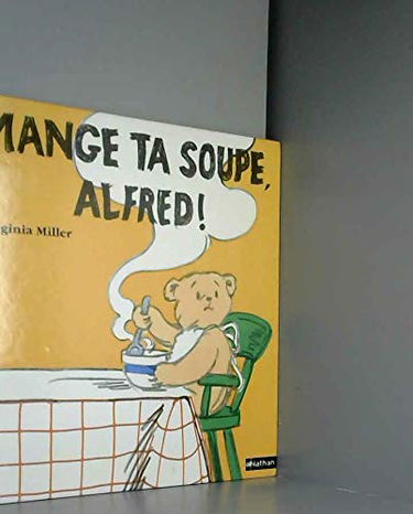 Mange ta soupe, Alfred !