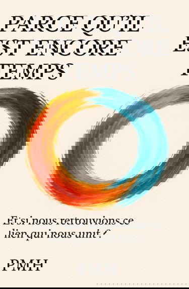 Parce qu’il est encore temps: Et si nous retrouvions ce lien qui nous unit ?