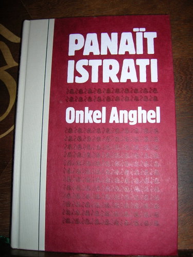 Couverture de Panaït Istrati, Kyra Kyralina. Oncle Anghel : . Présentation par Romain Rolland. Postface d'Hubert Juin par Panaït Istrati