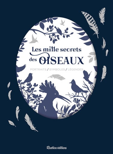 Les mille secrets des oiseaux : portraits, symboles, légendes