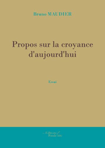 Propos sur la croyance d'aujourd'hui