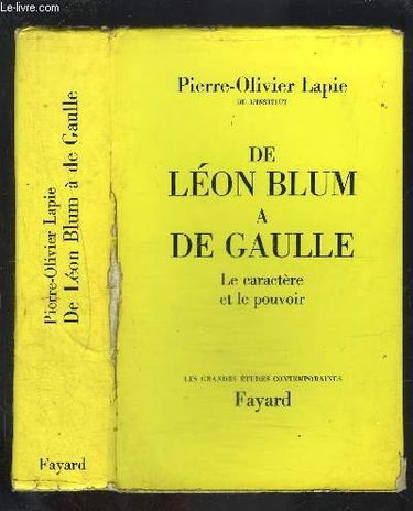 DE LEON BLUM A DE GAULLE le caractère et le pouvoir