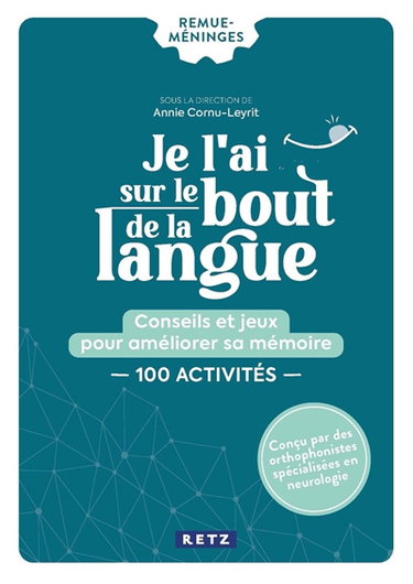 Couverture de Je l'ai sur le bout de la langue : conseils et jeux pour améliorer sa mémoire : 100 activités