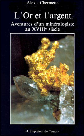 L'Or et l'argent : aventures d'un minéralogiste au XVIIIe siècle