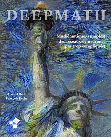 Deepmath - Mathématiques (simples) des réseaux de neurones (pas trop compliqués): Algorithmes et mathématiques