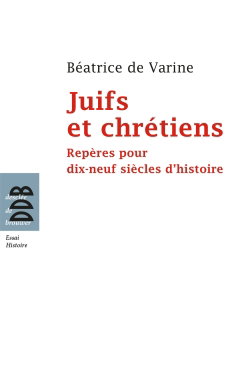 Couverture de Juifs et chrétiens : repères pour dix-neuf siècles d'histoire (du Ier au XIXe siècle)
