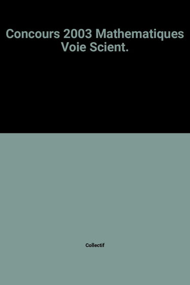 Concours 2003 Mathematiques Voie Scient.
