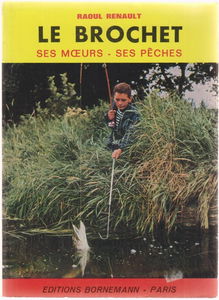 Le Brochet : ses moeurs, ses pêches